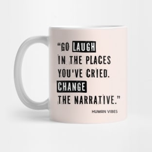 Life Lessons Quote: Go Laugh in the Places You've Cried Mug